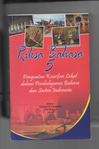 RIKSA BAHASA 5: PENGUATAN KEARIFAN LOKAL DALAM PEMBELAJARAN BAHASA DAN SASTRA INDONESIA